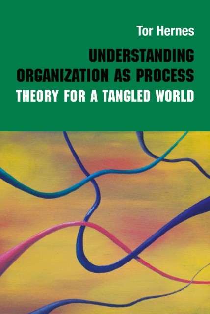 E-book Understanding Organization as Process Tor Hernes