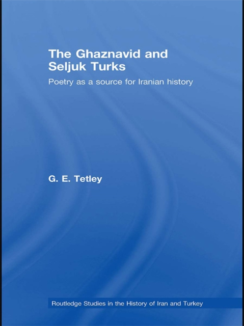E-book Ghaznavid and Seljuk Turks G.E. Tetley