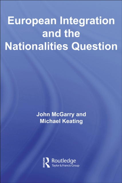 Libro elettronico European Integration and the Nationalities Question John McGarry