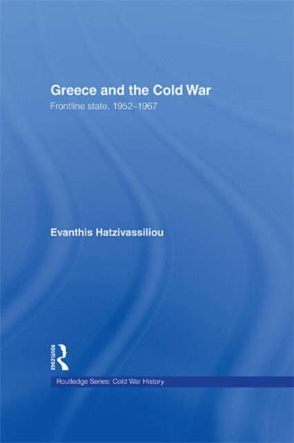 E-knjiga Greece and the Cold War Evanthis Hatzivassiliou