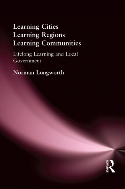 E-knjiga Learning Cities, Learning Regions, Learning Communities Norman Longworth