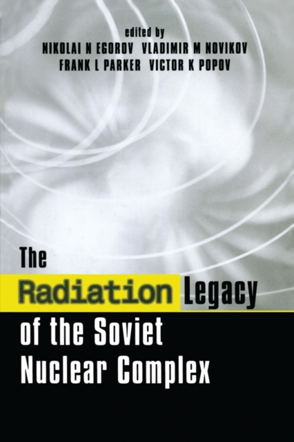 E-knjiga Radiation Legacy of the Soviet Nuclear Complex Nikolai N. Egorov