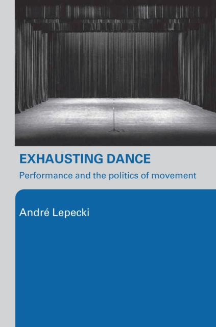 E-book Exhausting Dance Andre Lepecki