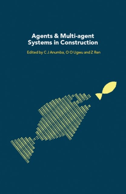 E-knjiga Agents and Multi-Agent Systems in Construction Chimay Anumba