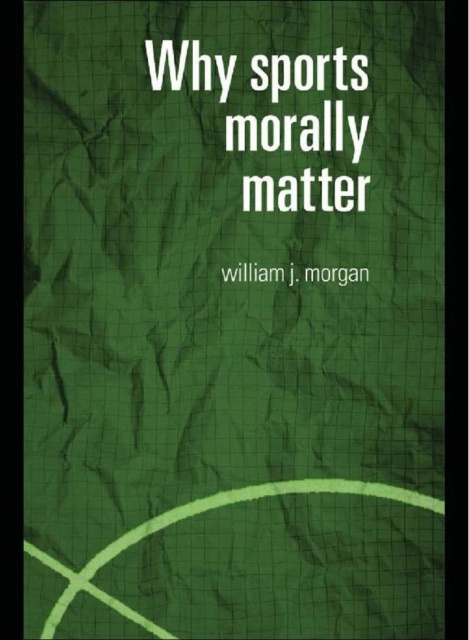 E-book Why Sports Morally Matter William Morgan