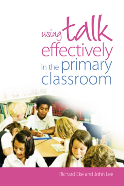 E-knjiga Using Talk Effectively in the Primary Classroom Richard Eke