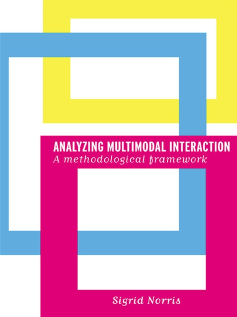 E-book Analyzing Multimodal Interaction Sigrid Norris