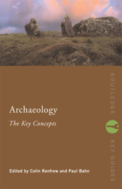 E-kniha Archaeology: The Key Concepts Colin Renfrew