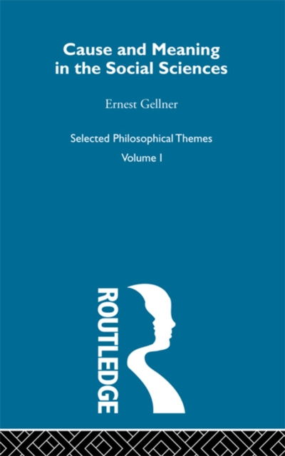 E-book Cause and Meaning in the Social Sciences Ernest Gellner