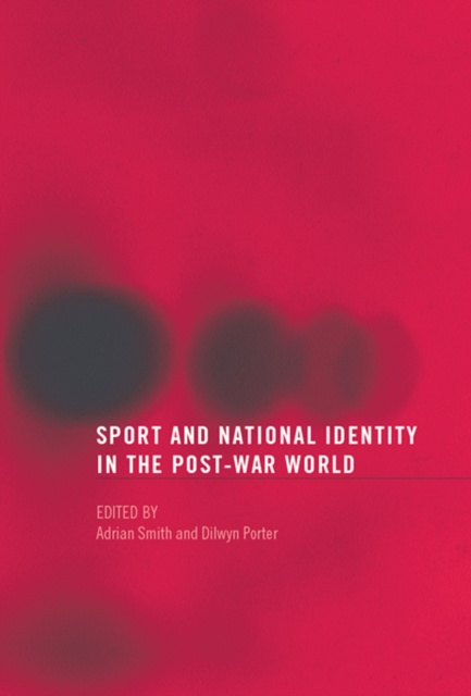 E-kniha Sport and National Identity in the Post-War World Dilwyn Porter