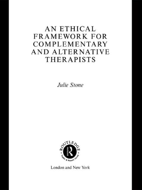 E-book Ethical Framework for Complementary and Alternative Therapists Julie Stone