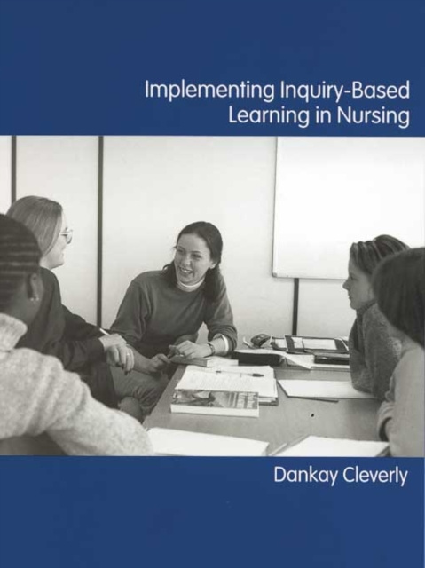E-book Implementing Inquiry-Based Learning in Nursing Dankay Cleverly