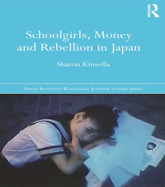 E-kniha Schoolgirls, Money and Rebellion in Japan Sharon Kinsella