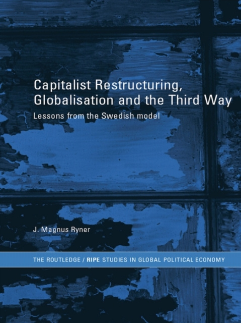 E-knjiga Capitalist Restructuring, Globalization and the Third Way J. Magnus Ryner
