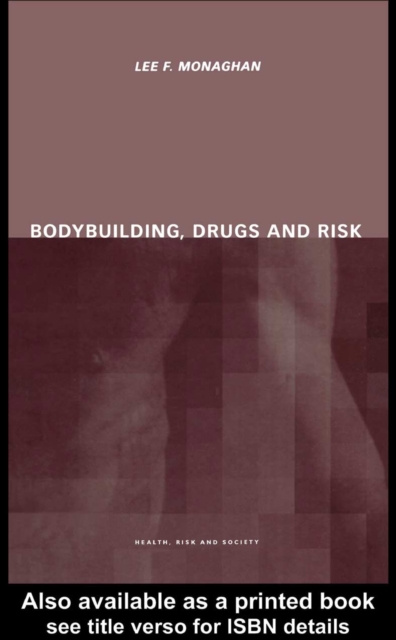 E-kniha Bodybuilding, Drugs and Risk Lee Monaghan