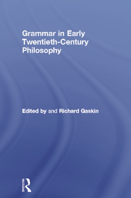 E-book Grammar in Early Twentieth-Century Philosophy Richard Gaskin