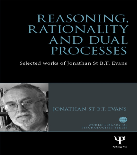 E-knjiga Reasoning, Rationality and Dual Processes Jonathan St B.T. Evans