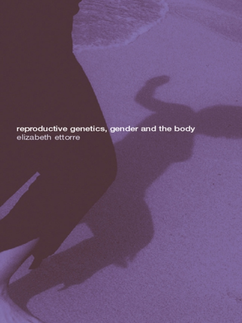 E-kniha Reproductive Genetics, Gender and the Body Elizabeth Ettorre