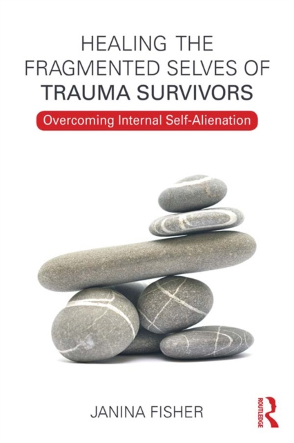 E-kniha Healing the Fragmented Selves of Trauma Survivors Janina Fisher