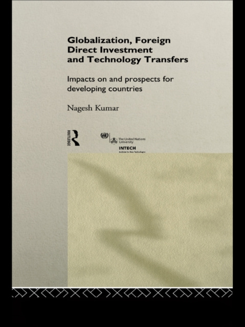 E-kniha Globalization, Foreign Direct Investment and Technology Transfers Nagesh Kumar