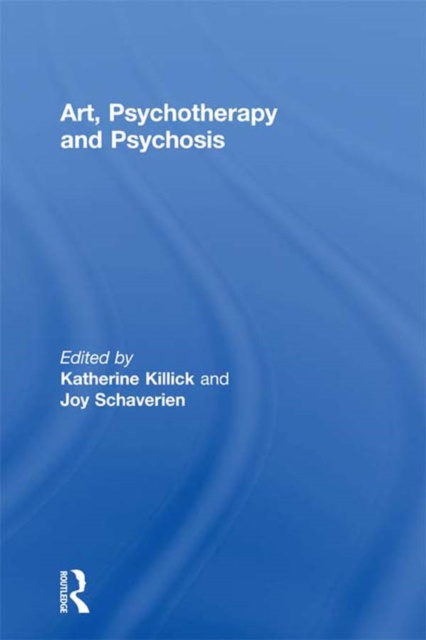 E-kniha Art, Psychotherapy and Psychosis Katherine Killick