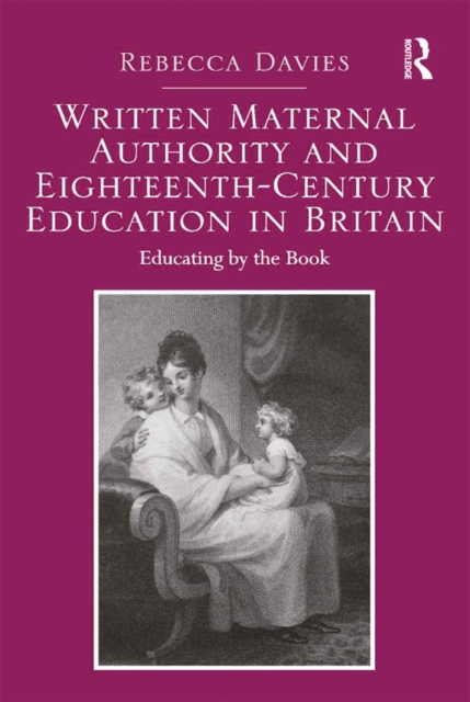 E-kniha Written Maternal Authority and Eighteenth-Century Education in Britain Rebecca Davies
