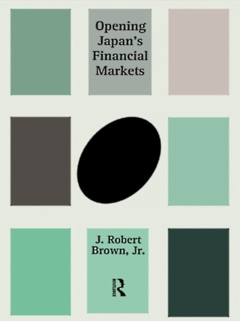 E-knjiga Opening Japan's Financial Markets J. Robert Brown Jr.