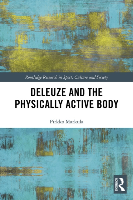 E-book Deleuze and the Physically Active Body Pirkko Markula