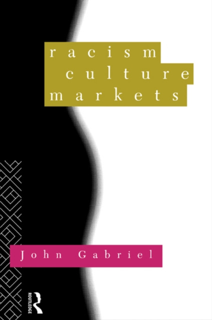 E-kniha Racism, Culture, Markets John Gabriel