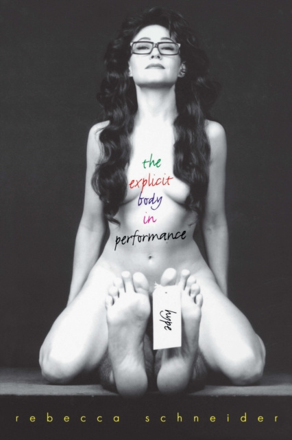 E-Book Explicit Body in Performance Rebecca Schneider