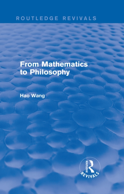 E-Book From Mathematics to Philosophy (Routledge Revivals) Hao Wang