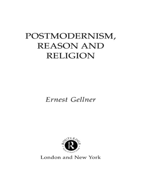 E-kniha Postmodernism, Reason and Religion Ernest Gellner