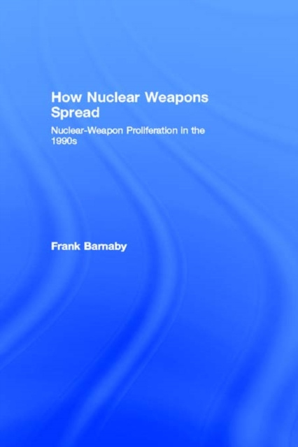 E-knjiga How Nuclear Weapons Spread Frank Barnaby