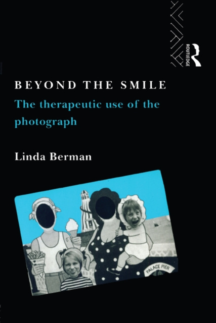 E-Book Beyond the Smile: The Therapeutic Use of the Photograph Linda Berman