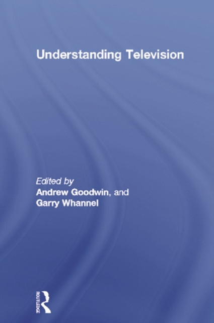 E-kniha Understanding Television Andrew Goodwin