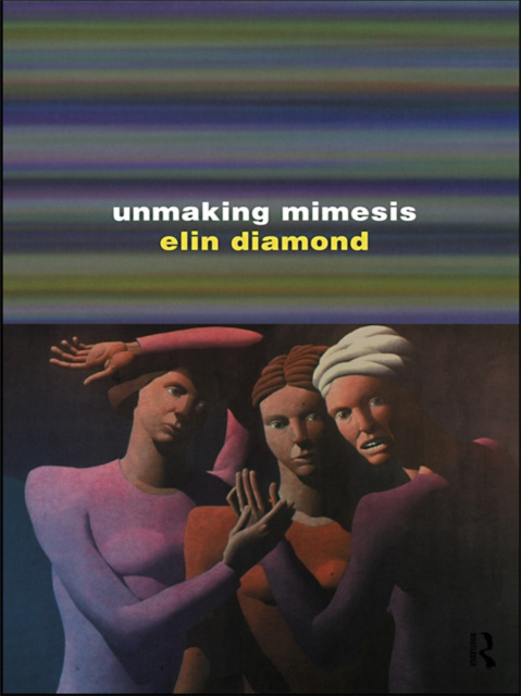 E-Book Unmaking Mimesis Elin Diamond