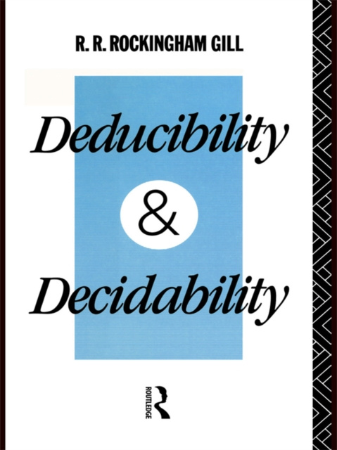 E-knjiga Deducibility and Decidability R. R. Rockingham Gill