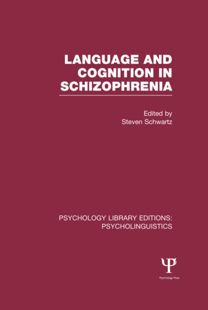 E-knjiga Language and Cognition in Schizophrenia (PLE: Psycholinguistics) Steven Schwartz