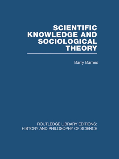 E-book Scientific Knowledge and Sociological Theory Barry Barnes
