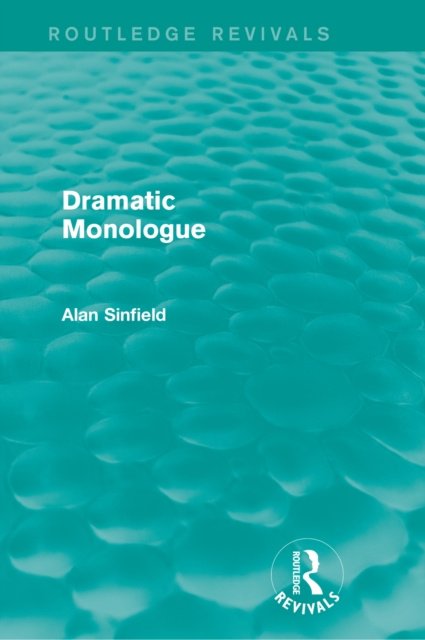 E-book Dramatic Monologue (Routledge Revivals) Alan Sinfield