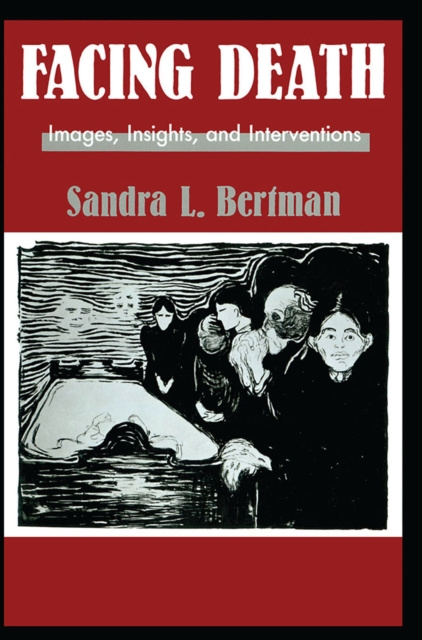 E-book Facing Death: Images, Insights, and Interventions Sandra L. Bertman
