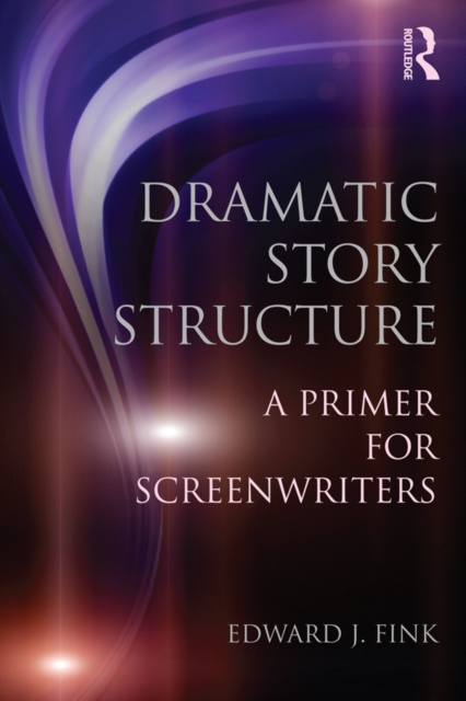 E-book Dramatic Story Structure Edward J. Fink