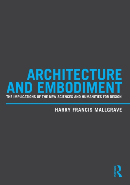 E-kniha Architecture and Embodiment Harry Francis Mallgrave