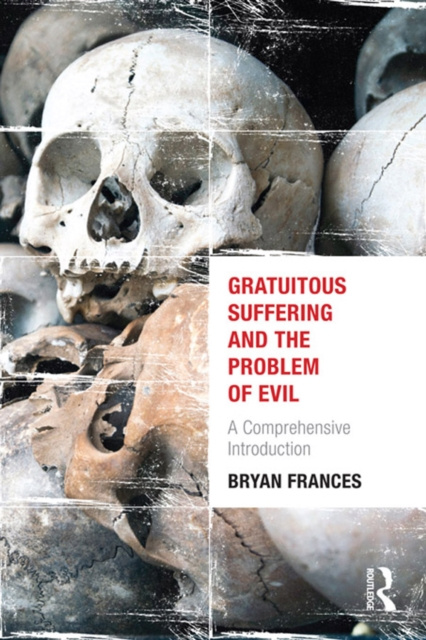 E-book Gratuitous Suffering and the Problem of Evil Bryan Frances