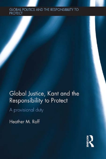 E-knjiga Global Justice, Kant and the Responsibility to Protect Heather M. Roff