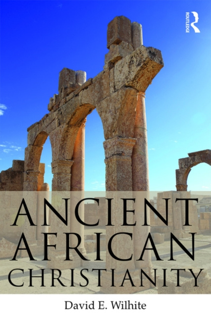 E-knjiga Ancient African Christianity David E. Wilhite