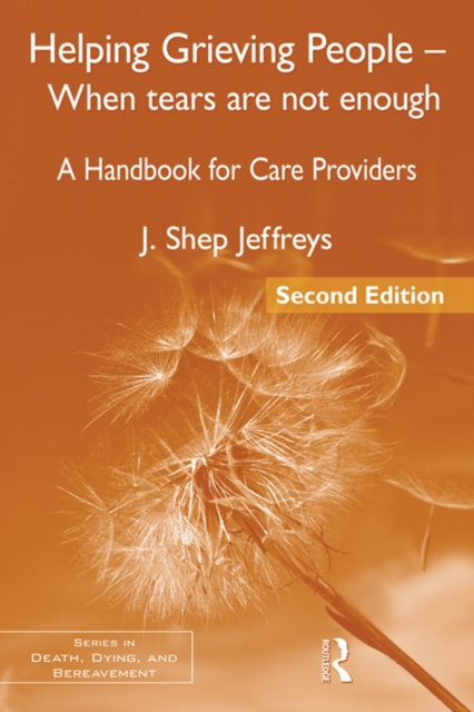 E-knjiga Helping Grieving People - When Tears Are Not Enough J. Shep Jeffreys