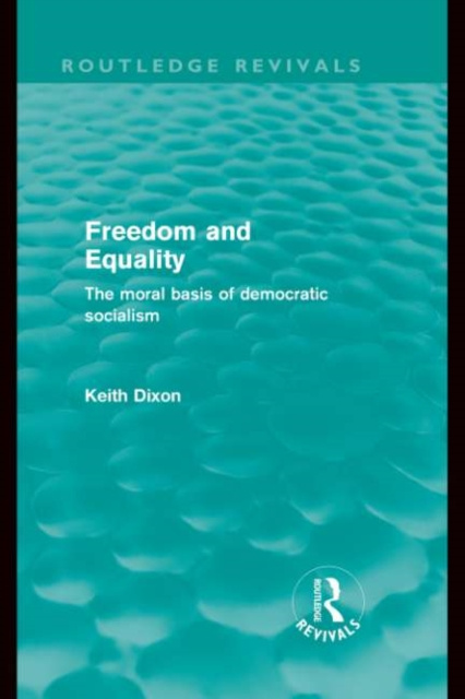 E-knjiga Freedom and Equality (Routledge Revivals) Keith Dixon