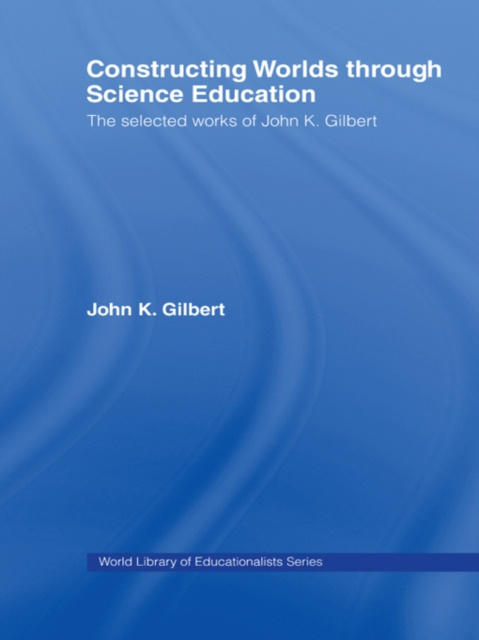 E-kniha Constructing Worlds through Science Education John K. Gilbert