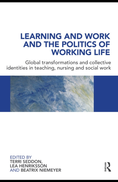 E-knjiga Learning and Work and the Politics of Working Life Terri Seddon